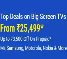 Flipkart Big Screen TVs Extra Upto Rs 3500 Discount on Prepaid