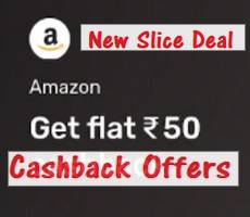 Amazon Rs 50 Cashback Slice Card Deal 2 Times (+Rs 500 for NEW User) -June