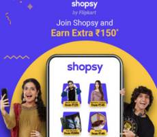 Shopsy App by Flipkart Earn Rs 150 On 1st Order +Upto 10% for Every Purchase