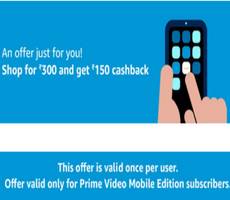 Amazon Collect Flat Rs 150 Cashback on Shopping of 300 For Prime Video Mobile Users