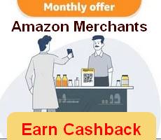 Amazon Merchant Earn Min Rs 5 to 50 Cashback Daily On 1st Payment